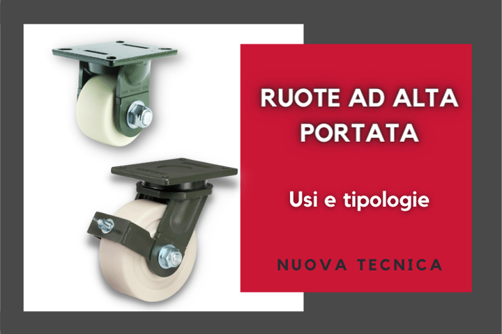 Ruote Industriali ad alta portata, le tipologie